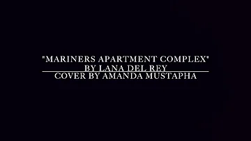 "Mariners Apartment Complex" By Lana Del Rey - Cover by Amanda Mustapha