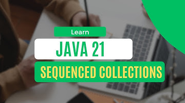 Java 21 - Sequenced Collections (Part I)