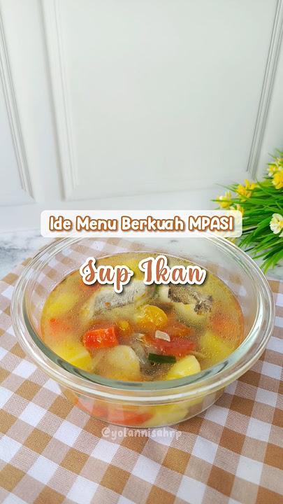 Menu berkuah MPASI | Sup Ikan #mpasi #resepmpasi #mpasihomemade #menumpasi #mpasimenulengkap