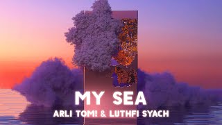 Arli Tom! & Luthfi Syach - My Sea