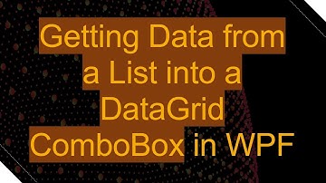 Getting Data from a List into a DataGrid ComboBox in WPF