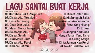 Lagu-Lagu Galau Indonesia Hits 2000an || Teman Santai dan Kerja yang Asik Didengar 🔥🔥