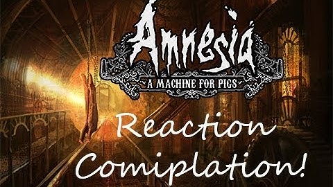 Amnesia: A Machine For Pigs! Reaction Compilation!!