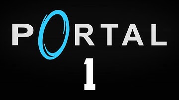 Portal Walkthrough - Part 1 - Thinking with Portals!