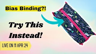 How to avoid bias binding in bag making!! - Live on 11 April 2024