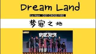 Dreamland (梦寐之地) LuHan OST Cross Fire เกมเดือดทะยานฝัน THAISUB