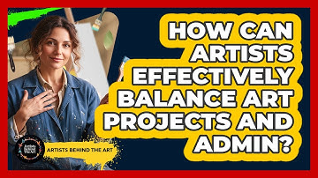 How can artists effectively balance art projects and admin?