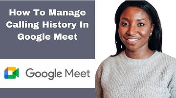 How To Manage Calling History In Google Meet