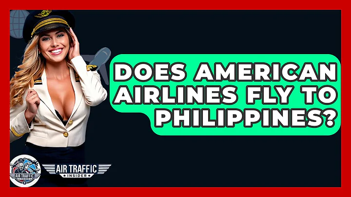 Does American Airlines Fly To Philippines? - Air Traffic Insider
