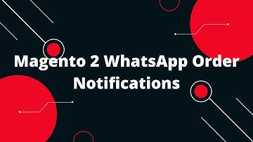 Magento 2 WhatsApp Order Notifications | How to Send WhatsApp order notifications with Magento 2