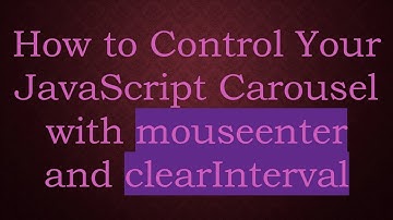 How to Control Your JavaScript Carousel with mouseenter and clearInterval
