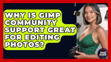 Why Is GIMP Community Support Great For Editing Photos? - Image Review Studio