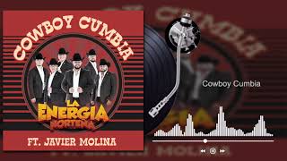 Video thumbnail of "La Energía Norteña - Cowboy Cumbia ft. Javier Molina (Audio)"