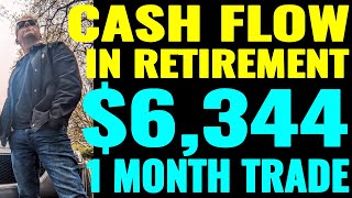 Cash Flow in Retirement Trade making $6,344 Using $46,592 Covered Call