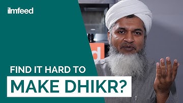 Find it Hard to Make Dhikr?