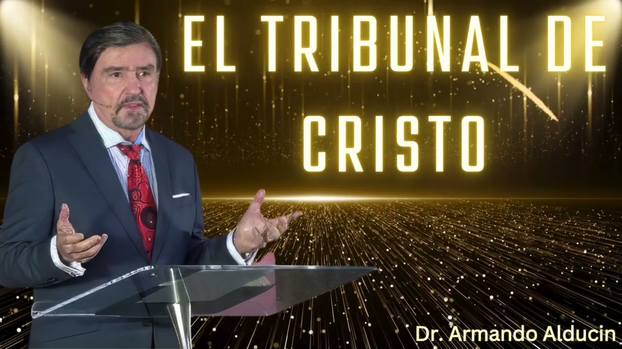 El Tribunal de Cristo   Dr  Armando Alducin