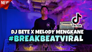 DJ BETE VIRAL TIKTOK | DJ BREAKBEAT MELODY BETE VIRAL TIKTOK