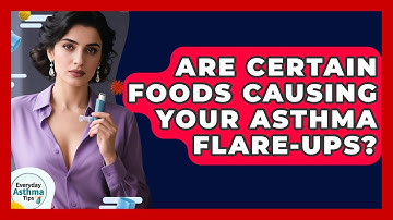 Are Certain Foods Causing Your Asthma Flare-ups? - Everyday Asthma Tips