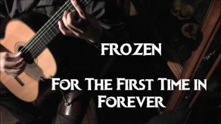 Video thumbnail of "For The First Time In Forever on Classical Guitar (アナと雪の女王/生まれてはじめて)"