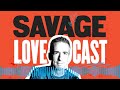 Savage Lovecast 833