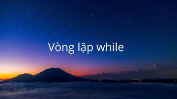 Vòng lặp while