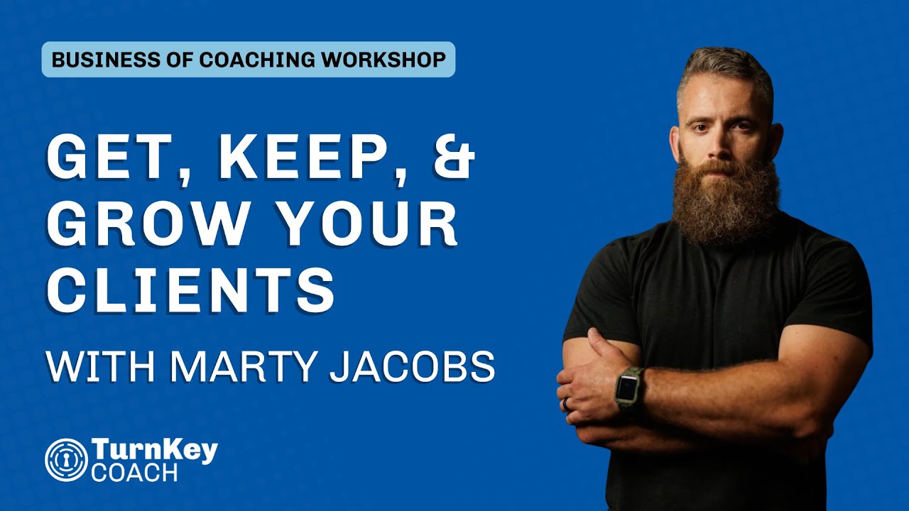 Grow Your Coaching Business: Keep Clients Longer & Win More Clients with Marty Jacobs