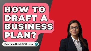 How To Draft A Business Plan? - BusinessGuide360.com