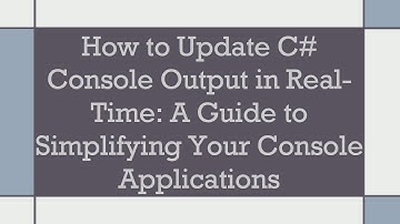 How to Update C#  Console Output in Real-Time: A Guide to Simplifying Your Console Applications