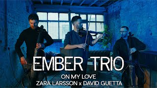 On My Love - @ZaraLarssonOfficial & @davidguetta Violin Cello Cover Ember Trio