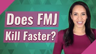 Does FMJ Kill Faster