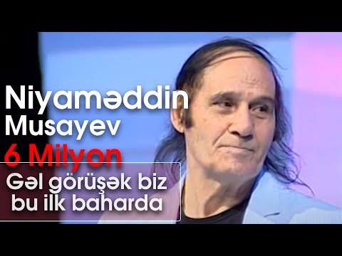 Niyaməddin Musayev - Gəl görüşək biz bu ilk baharda (Mənə bir az ondan danış)