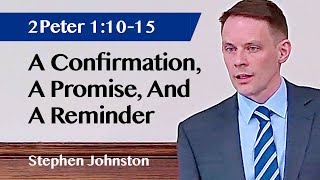 A Confirmation, A Promise, And A Reminder | 2Peter 1:1015 | Sermon | Stephen Johnston | 28 Apr 2024