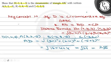 Show that \( D(-1,4,-3) \) is the circumcentre of triangle \( A B C \) with vertices \( A(3,2,-5...