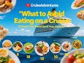 What to Avoid Eating on a Cruise: 10 Foods That Could Spoil Your Vacation. #cruiseadventures
