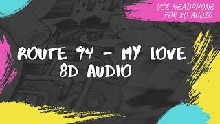 Download Lagu 8D AUDIO | Route 94 - My Love MP3 Download Lagu 8D AUDIO | Route 94 - My Love MP3