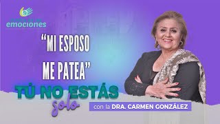 MI ESPOSO ME PATEA - Dra. Carmen González &quot;Tú no estás solo&quot;