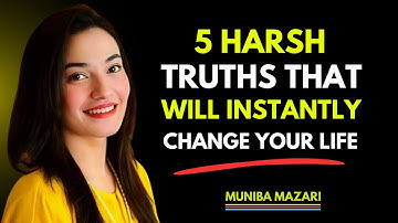 5 HARSH TRUTHS THAT WILL INSTANTLY CHANGE YOUR LIFE || MUNIBA MAZARI || #inspiration #motivation