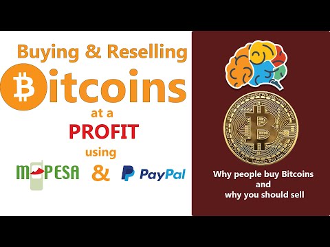 Buying And Re-selling BITCOINS For A PROFIT In Kenya Using M-PESA U0026 PAYPAL
