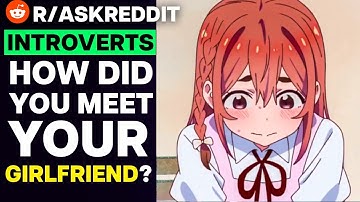 Introverts, How Did You Meet Your Girlfriend?