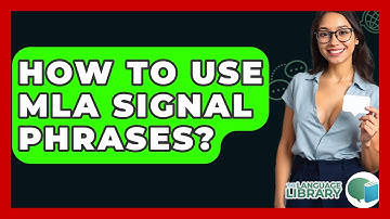 How To Use MLA Signal Phrases? - The Language Library