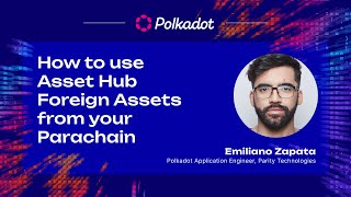 How to use Asset Hub Foreign Assets from a Parachain | Sub0 2023