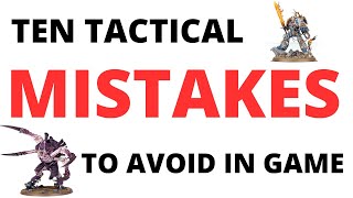 Ten Mistakes to Avoid when Playing Warhammer 40K 10th Edition