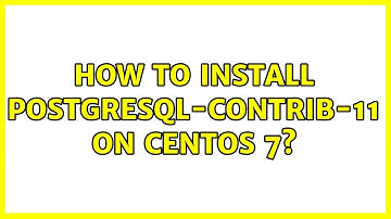 How to install postgresql-contrib-11 on CentOS 7?