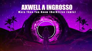 Axwell & Ingrosso - More Than You Know [BorN2Live remix]
