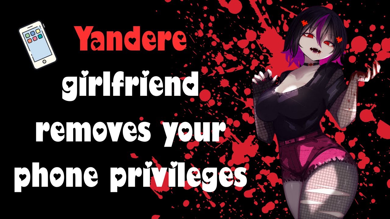 Yandere girlfriend removes your phone privileges [F4A] [Established Relationship] [Audio Roleplay]