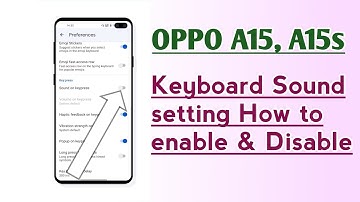 OPPO A15, A15s, Keyboard Sound setting How to enable & Disable