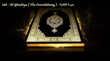 088   Al Ghashiya  The Overwhelming    سورة الغاشية