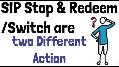 SIP Stop & Redeem/Switch are two Different Action