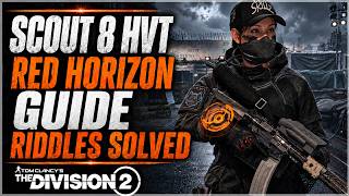 Information The Division 2 Red Horizon Scout 8 HVT Manhunt Guide! (TIPS & TRICKS) Year 8 Season 3 Update