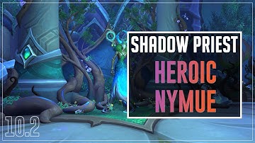 Heroic Nymue, Weaver of the Cycle Raid Testing - Shadow Priest Commentary